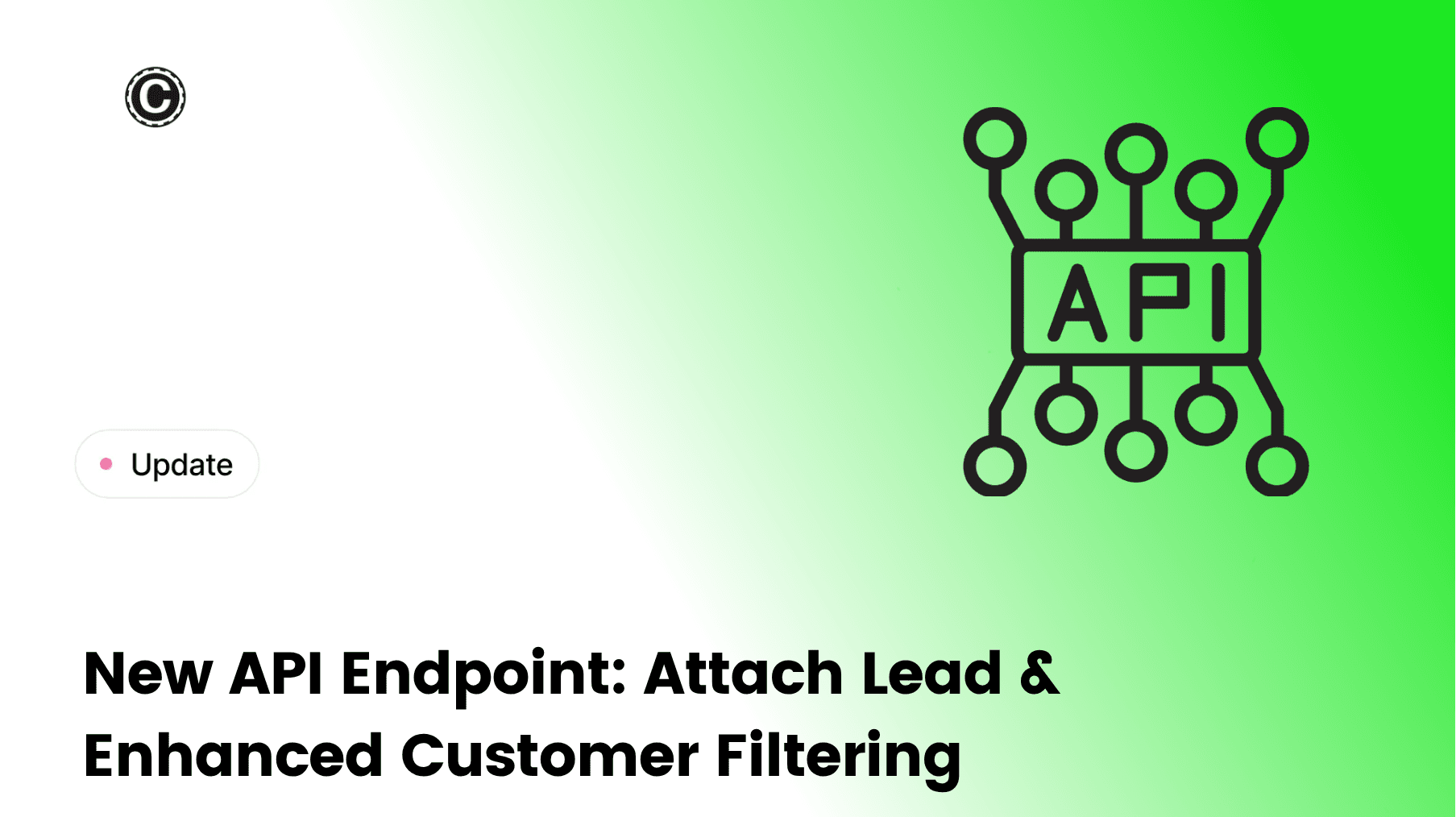 New API Endpoint: Attach Lead & Enhanced Customer Filtering