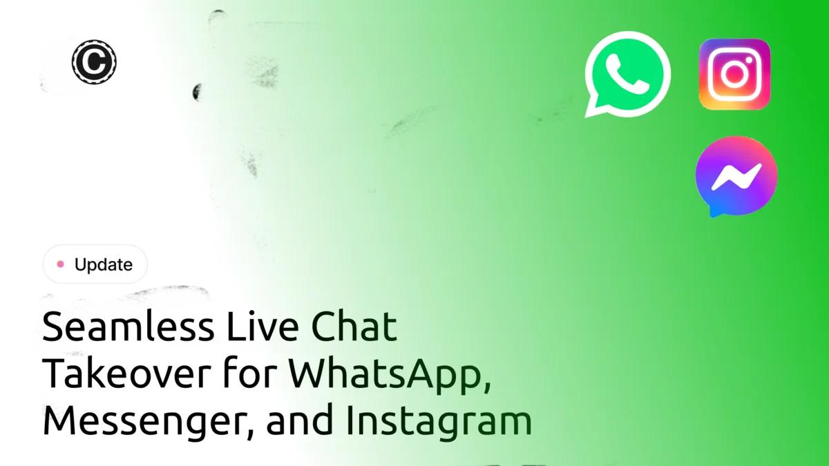 Seamless Live Chat Takeover for WhatsApp, Messenger, and Instagram!
